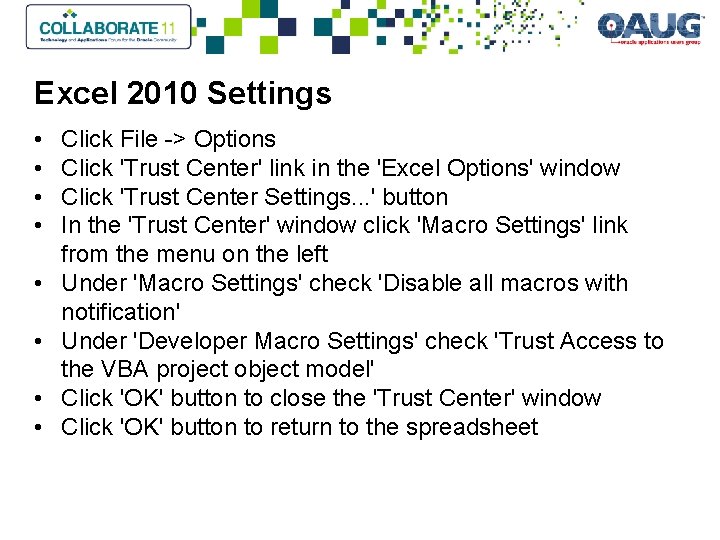 Excel 2010 Settings • • Click File -> Options Click 'Trust Center' link in