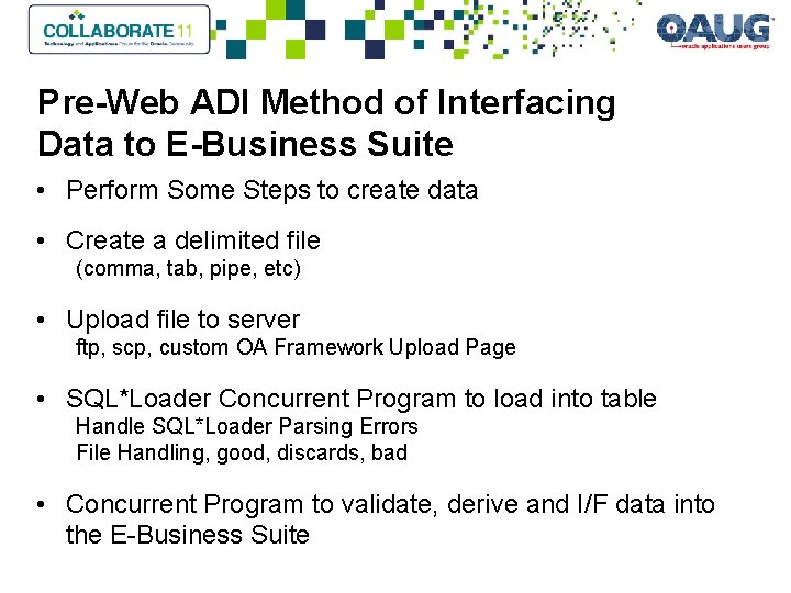 Pre-Web ADI Method of Interfacing Data to E-Business Suite • Perform Some Steps to