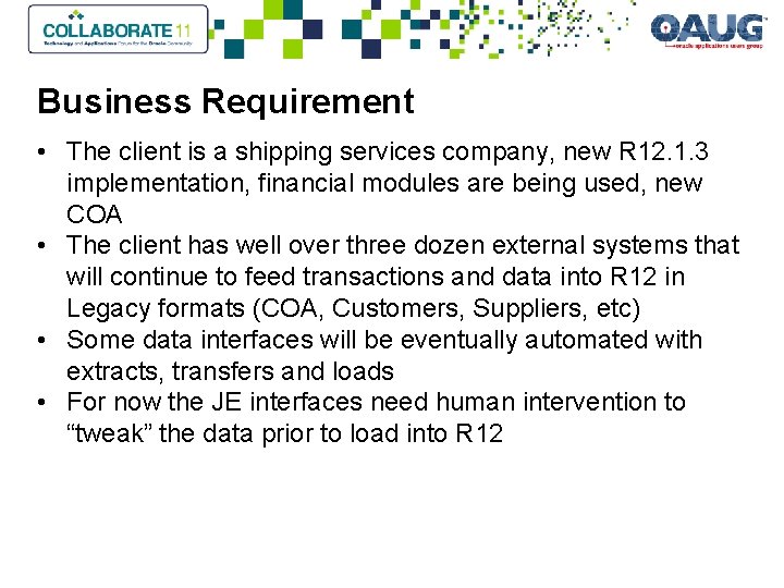 Business Requirement • The client is a shipping services company, new R 12. 1.