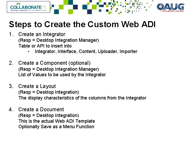 Steps to Create the Custom Web ADI 1. Create an Integrator (Resp = Desktop