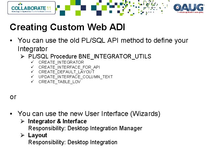 Creating Custom Web ADI • You can use the old PL/SQL API method to