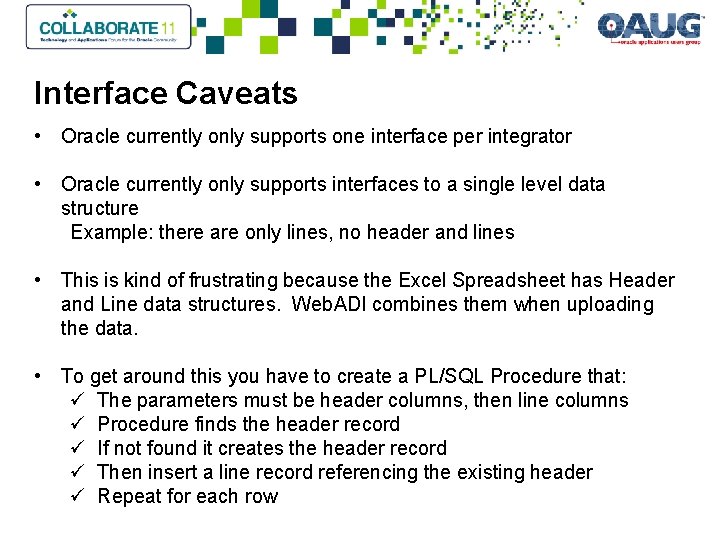 Interface Caveats • Oracle currently only supports one interface per integrator • Oracle currently