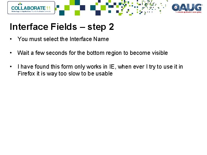 Interface Fields – step 2 • You must select the Interface Name • Wait