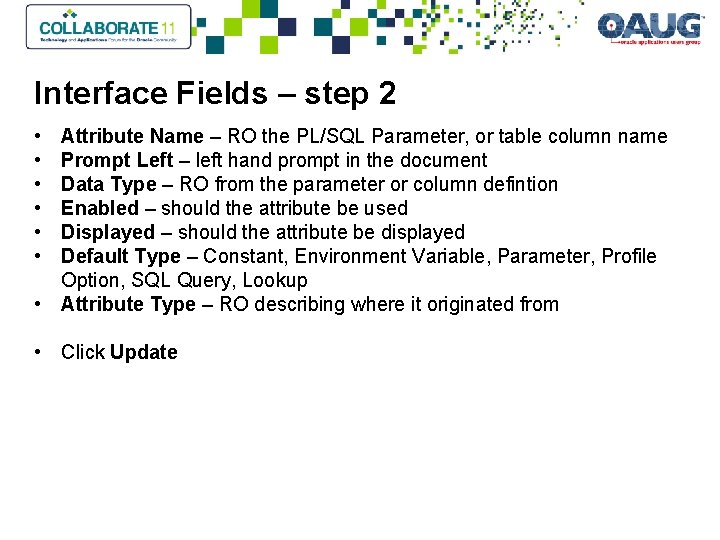 Interface Fields – step 2 • • • Attribute Name – RO the PL/SQL