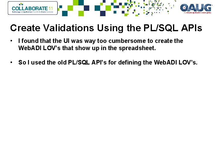 Create Validations Using the PL/SQL APIs • I found that the UI was way