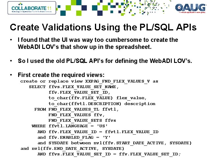 Create Validations Using the PL/SQL APIs • I found that the UI was way