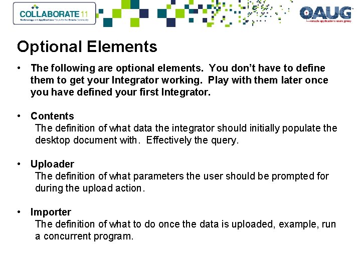 Optional Elements • The following are optional elements. You don’t have to define them