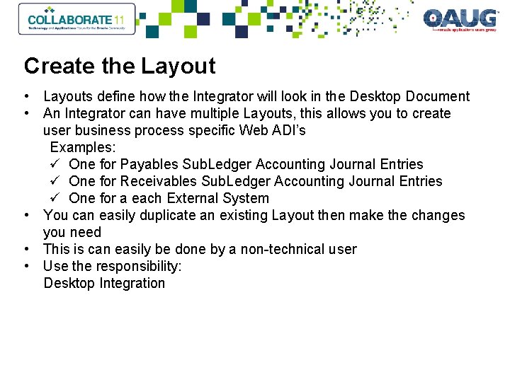 Create the Layout • Layouts define how the Integrator will look in the Desktop