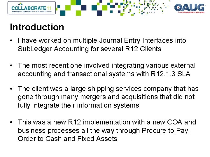 Introduction • I have worked on multiple Journal Entry Interfaces into Sub. Ledger Accounting