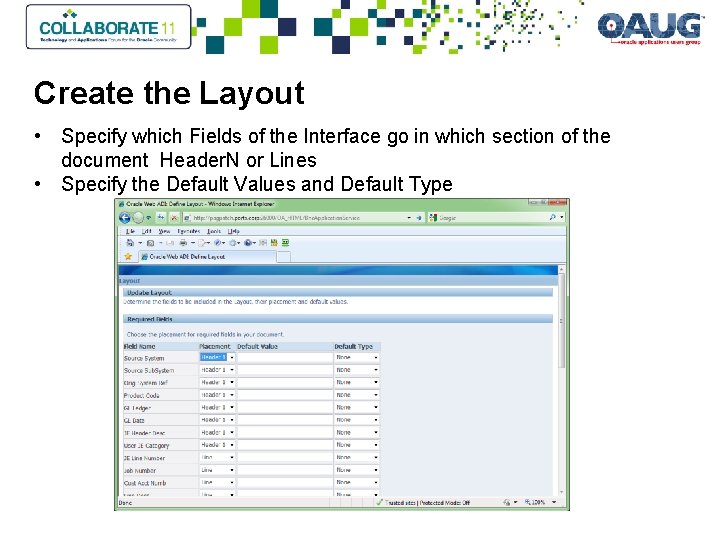 Create the Layout • Specify which Fields of the Interface go in which section