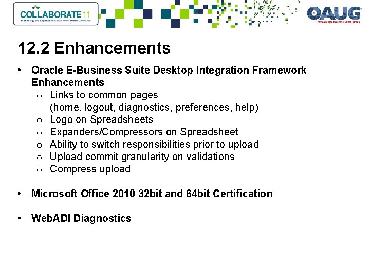 12. 2 Enhancements • Oracle E-Business Suite Desktop Integration Framework Enhancements o Links to