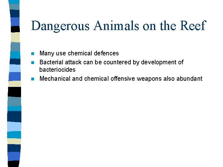 Dangerous Animals on the Reef Many use chemical defences n Bacterial attack can be