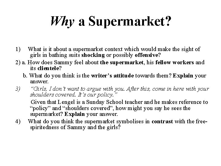 Why a Supermarket? 1) What is it about a supermarket context which would make