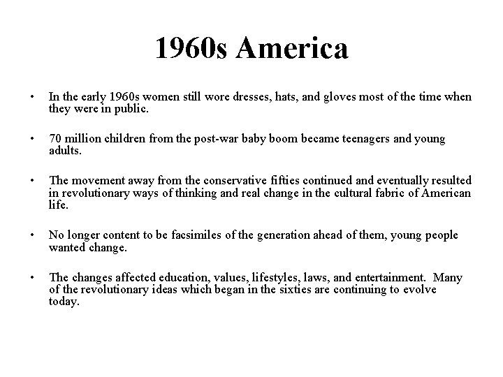 1960 s America • In the early 1960 s women still wore dresses, hats,