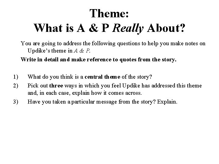 Theme: What is A & P Really About? You are going to address the
