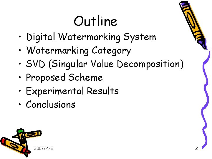  • • • Outline Digital Watermarking System Watermarking Category SVD (Singular Value Decomposition)