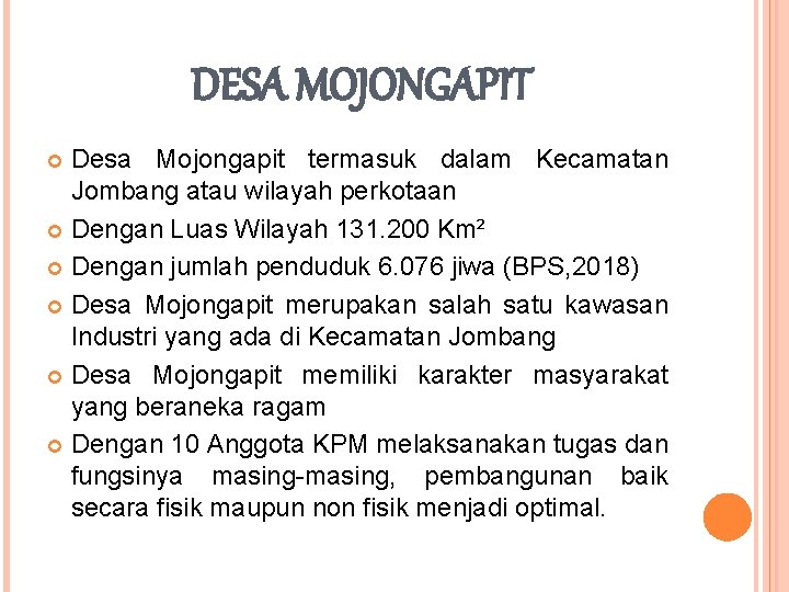 DESA MOJONGAPIT Desa Mojongapit termasuk dalam Kecamatan Jombang atau wilayah perkotaan Dengan Luas Wilayah