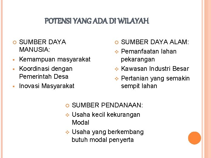 POTENSI YANG ADA DI WILAYAH § § § SUMBER DAYA MANUSIA: Kemampuan masyarakat Koordinasi