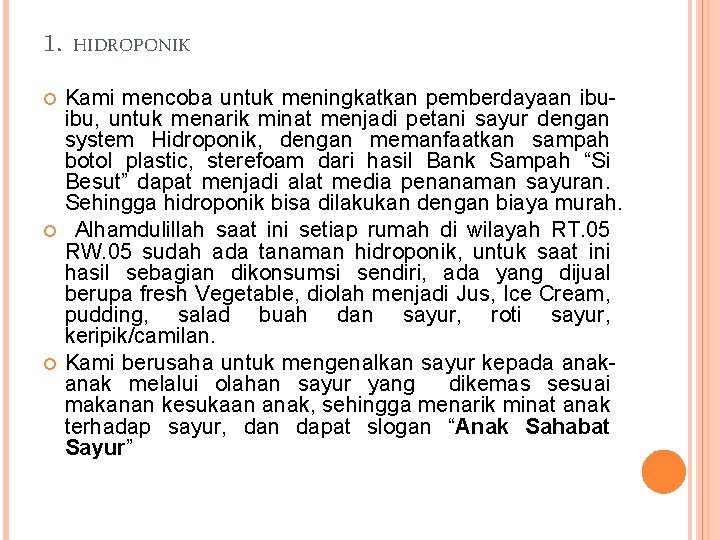 1. HIDROPONIK Kami mencoba untuk meningkatkan pemberdayaan ibuibu, untuk menarik minat menjadi petani sayur