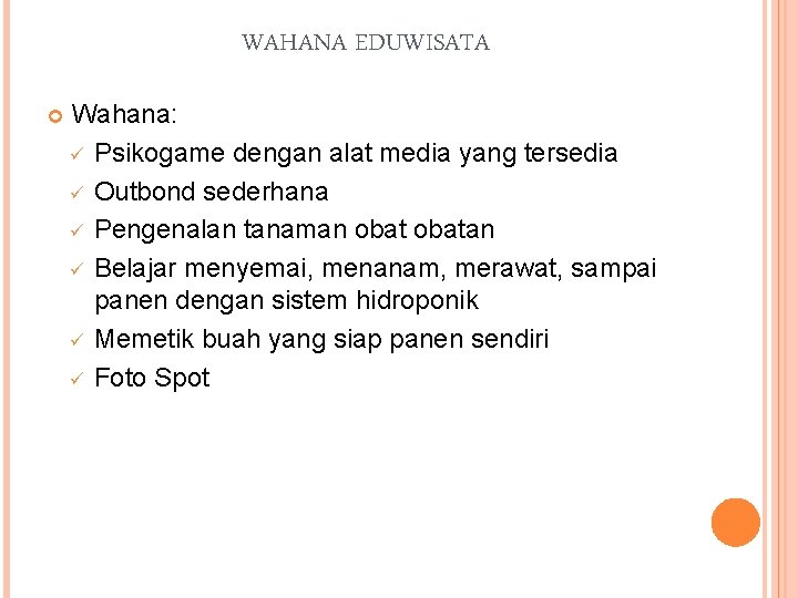 WAHANA EDUWISATA Wahana: ü Psikogame dengan alat media yang tersedia ü Outbond sederhana ü