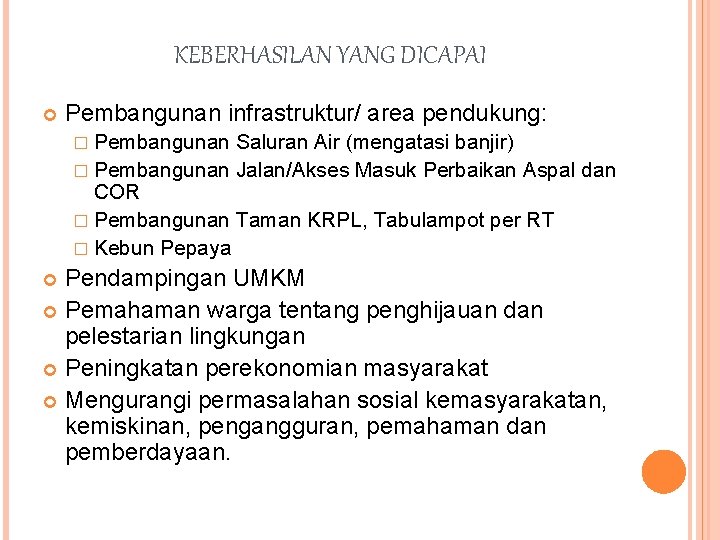 KEBERHASILAN YANG DICAPAI Pembangunan infrastruktur/ area pendukung: � Pembangunan Saluran Air (mengatasi banjir) �