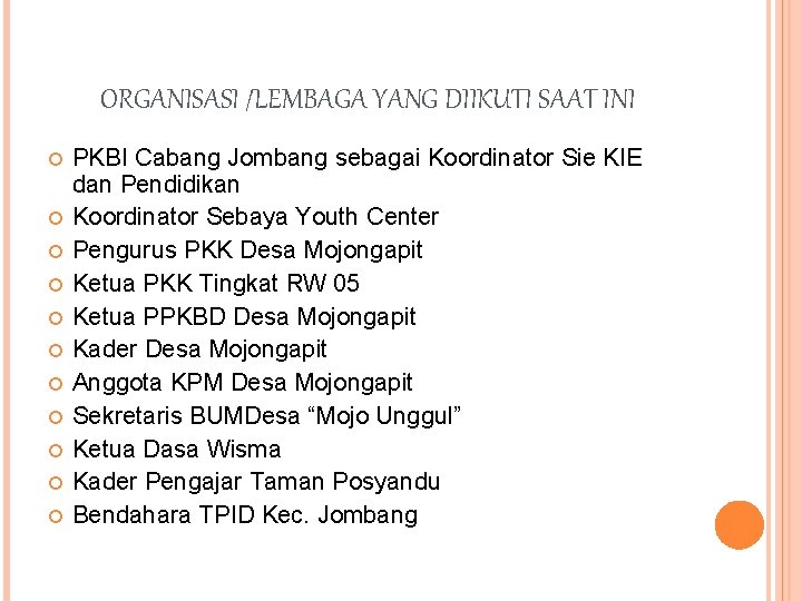 ORGANISASI /LEMBAGA YANG DIIKUTI SAAT INI PKBI Cabang Jombang sebagai Koordinator Sie KIE dan