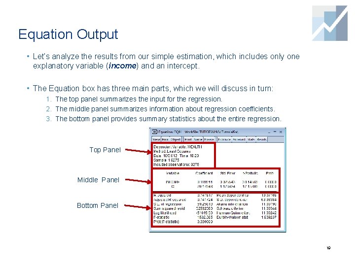 Equation Output • Let’s analyze the results from our simple estimation, which includes only