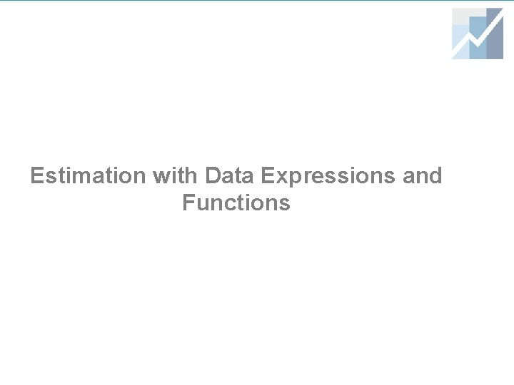 Estimation with Data Expressions and Functions 