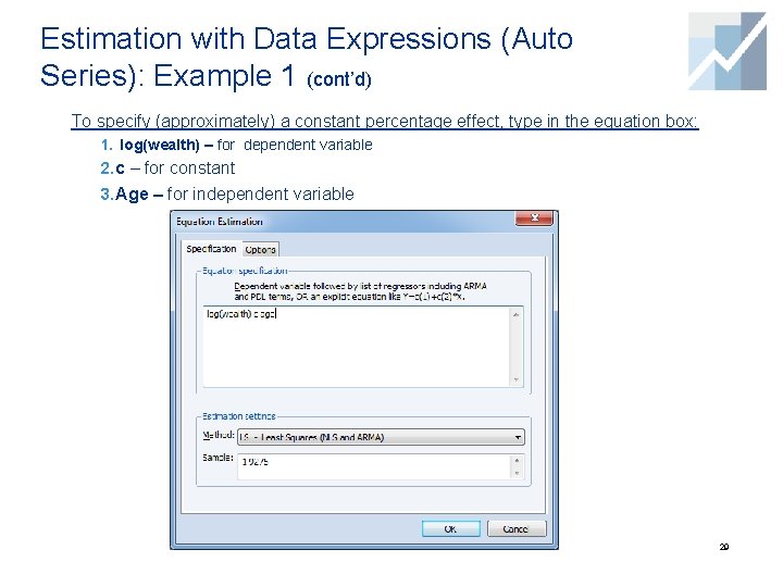 Estimation with Data Expressions (Auto Series): Example 1 (cont’d) To specify (approximately) a constant