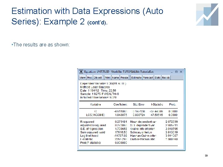 Estimation with Data Expressions (Auto Series): Example 2 (cont’d). • The results are as