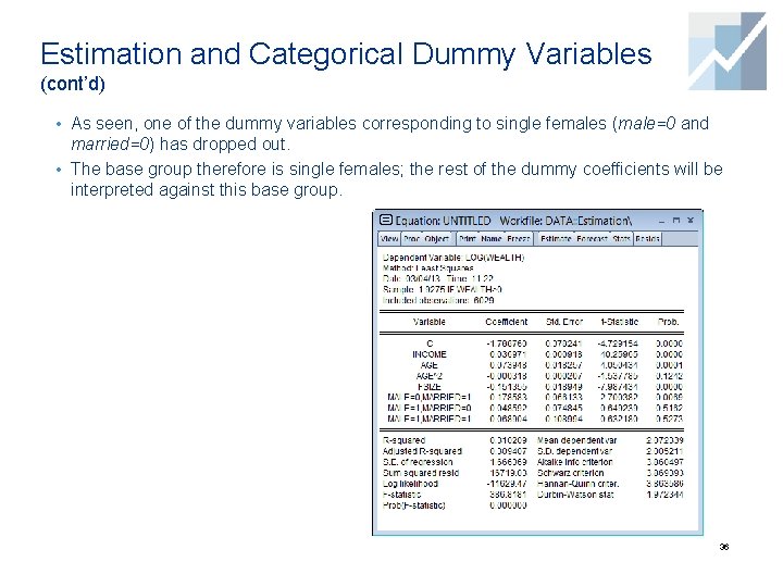 Estimation and Categorical Dummy Variables (cont’d) • As seen, one of the dummy variables