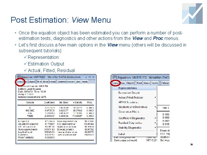 Post Estimation: View Menu • Once the equation object has been estimated you can