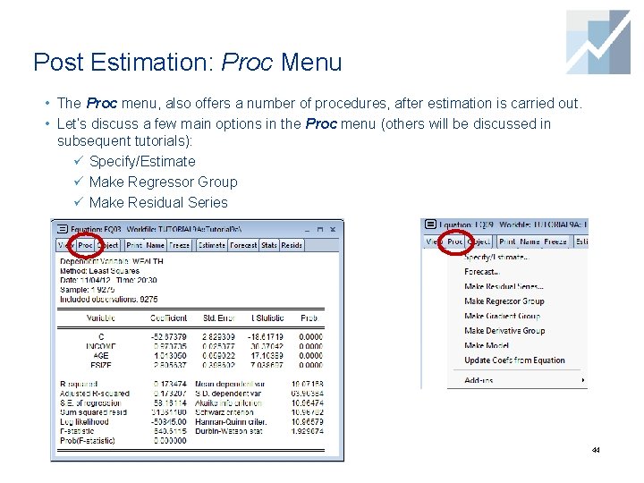 Post Estimation: Proc Menu • The Proc menu, also offers a number of procedures, Post Estimation: Proc Menu • The Proc menu, also offers a number of procedures,