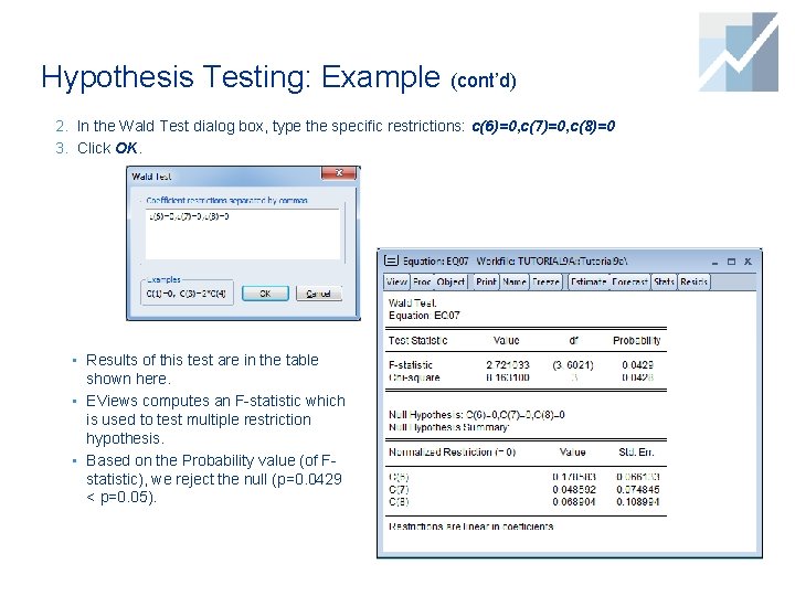 Hypothesis Testing: Example (cont’d) 2. In the Wald Test dialog box, type the specific