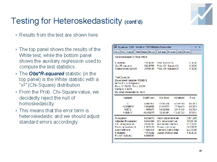 Testing for Heteroskedasticity (cont’d) • Results from the test are shown here. • The