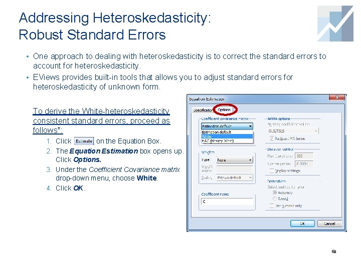 Addressing Heteroskedasticity: Robust Standard Errors • One approach to dealing with heteroskedasticity is to