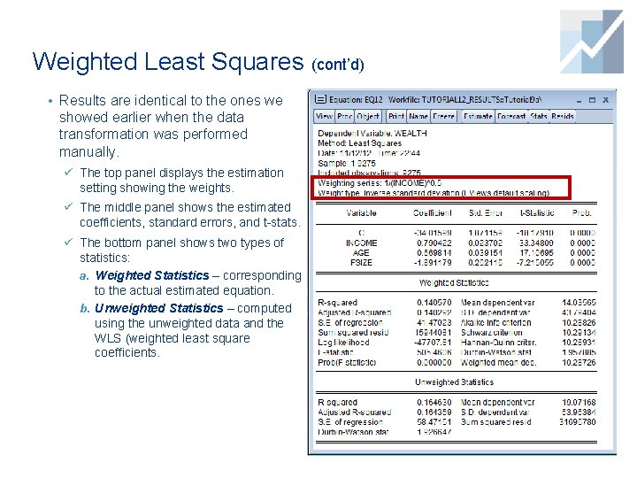 Weighted Least Squares (cont’d) • Results are identical to the ones we showed earlier Weighted Least Squares (cont’d) • Results are identical to the ones we showed earlier