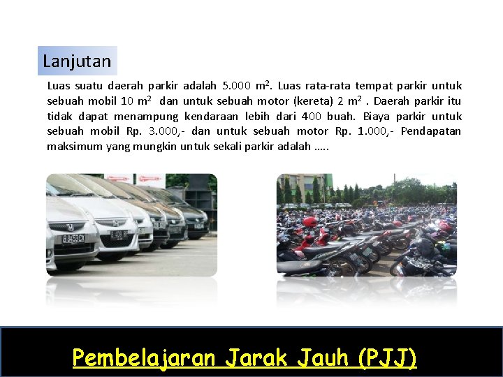 Lanjutan Luas suatu daerah parkir adalah 5. 000 m 2. Luas rata-rata tempat parkir