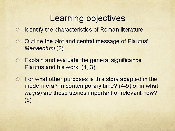 Learning objectives Identify the characteristics of Roman literature. Outline the plot and central message