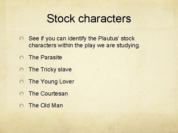 Stock characters See if you can identify the Plautus’ stock characters within the play