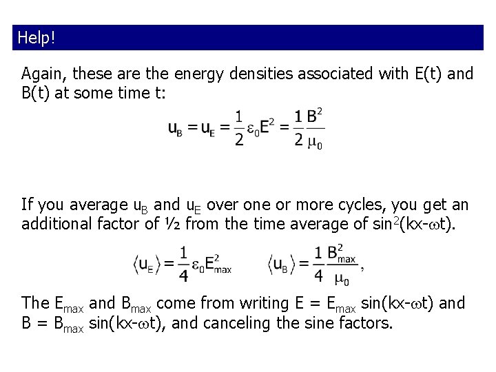 Help! Again, these are the energy densities associated with E(t) and B(t) at some