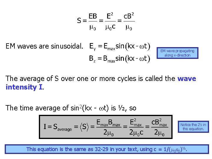 EM waves are sinusoidal. EM wave propagating along x-direction The average of S over