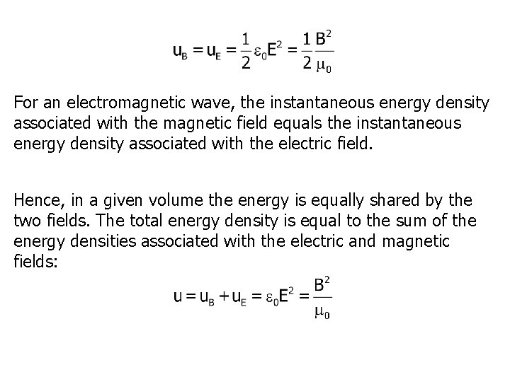 For an electromagnetic wave, the instantaneous energy density associated with the magnetic field equals
