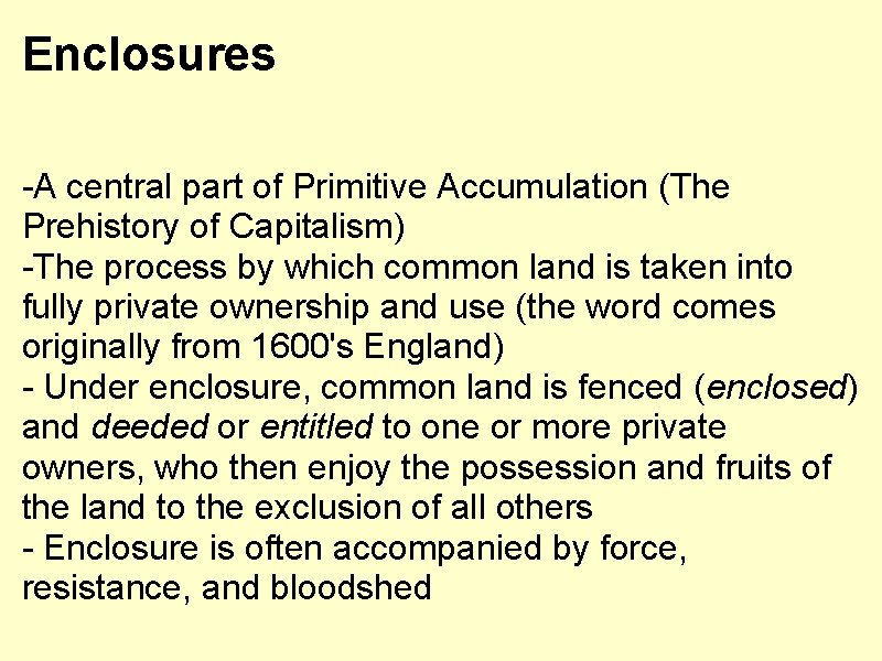 Enclosures -A central part of Primitive Accumulation (The Prehistory of Capitalism) -The process by