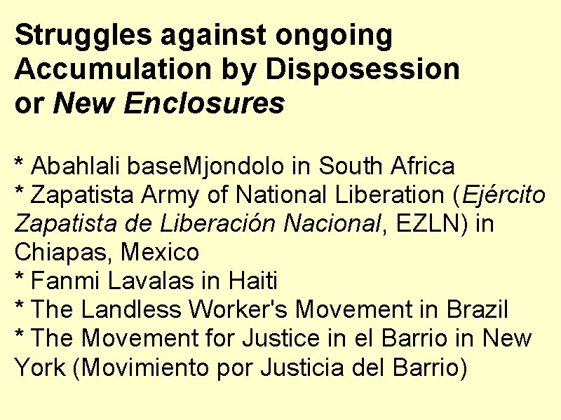 Struggles against ongoing Accumulation by Disposession or New Enclosures * Abahlali base. Mjondolo in