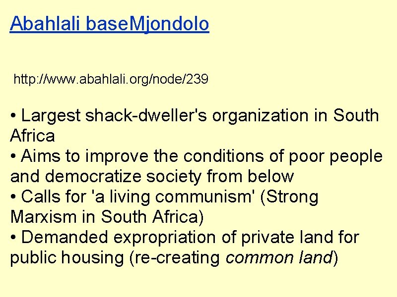 Abahlali base. Mjondolo http: //www. abahlali. org/node/239 • Largest shack-dweller's organization in South Africa
