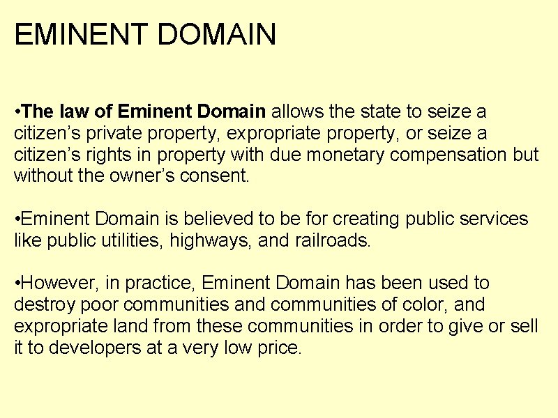 EMINENT DOMAIN • The law of Eminent Domain allows the state to seize a