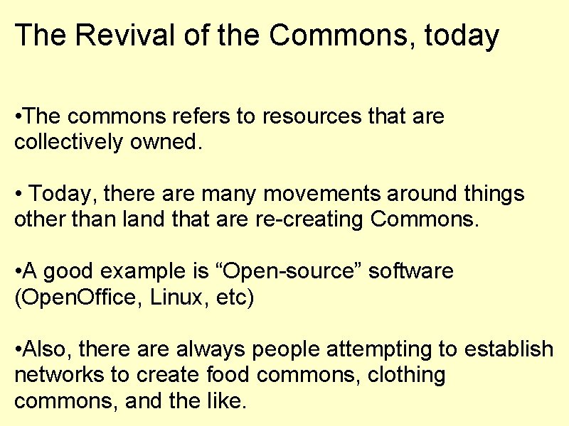 The Revival of the Commons, today • The commons refers to resources that are