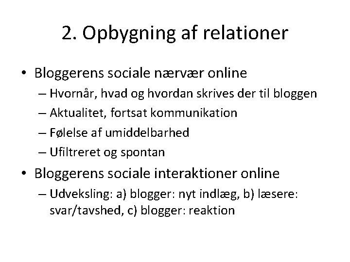2. Opbygning af relationer • Bloggerens sociale nærvær online – Hvornår, hvad og hvordan