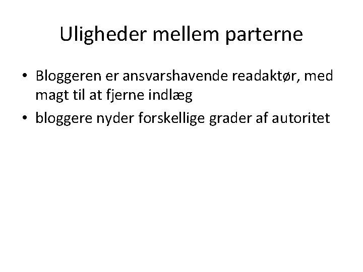 Uligheder mellem parterne • Bloggeren er ansvarshavende readaktør, med magt til at fjerne indlæg